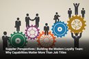 Supplier Perspectives | Building the Modern Loyalty Team: Why Capabilities Matter More Than Job Titles 