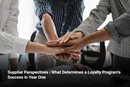 Supplier Perspectives | What Determines a Loyalty Program's Success in Year One 