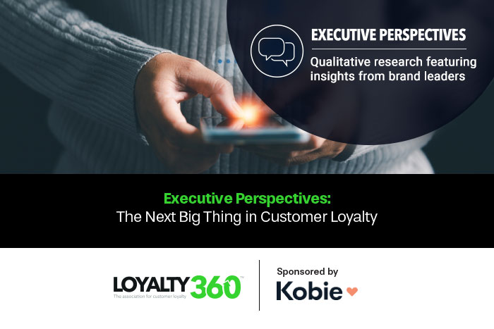 Executive Perspectives: The Next Big Thing in Customer Loyalty 