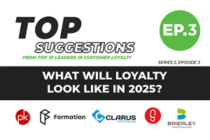 What Will Loyalty Look Like in 2025? | Top Suggestions From Top Ten Leaders in Customer Loyalty: Series 2, EP. 3