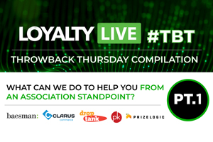 What Can We Do to Help You From an Association Standpoint? | Loyalty Live Throwback Thursday