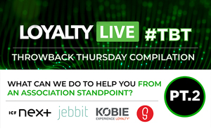 What Can We Do to Help You From an Association Standpoint? (PT.2) | Loyalty Live Throwback Thursday