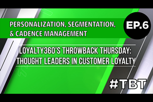 Personalization, Segmentation, & Cadence Management | Loyalty360