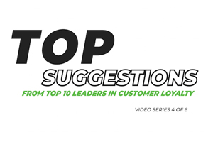 Loyalty360 | Top Suggestions From Top Ten Leaders in Customer Loyalty: Series 1, Question 4