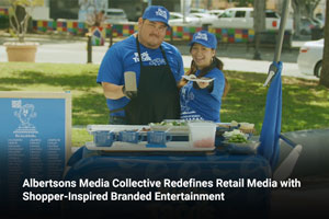 Albertsons Media Collective Redefines Retail Media with Shopper-Inspired Branded Entertainment 
