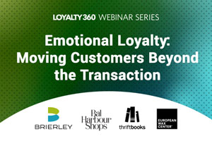 Emotional Loyalty: Moving Customers Beyond the Transaction | Loyalty360 Webinar with Brierley, Featuring European Wax Center, Thirftbooks, and Bal Harbour Shops