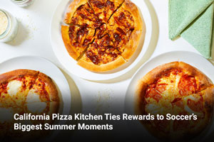 California Pizza Kitchen Ties Rewards to Soccer’s Biggest Summer Moments 