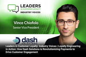 Leaders in Customer Loyalty: Industry Voices | Loyalty Engineering in Action: How Dash Solutions is Revolutionizing Payments to Drive Customer Engagement 