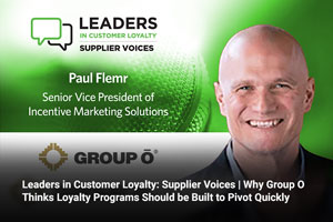 Leaders in Customer Loyalty: Supplier Voices | Why Group O Thinks Loyalty Programs Should be Built to Pivot Quickly 