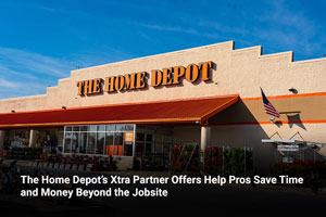 The Home Depot’s Xtra Partner Offers Help Pros Save Time and Money Beyond the Jobsite 