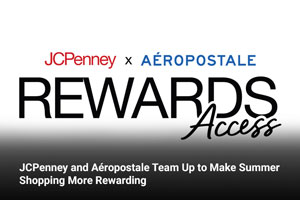 JCPenney and Aéropostale Team Up to Make Summer Shopping More Rewarding 