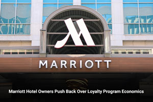 Marriott Hotel Owners Push Back Over Loyalty Program Economics 
