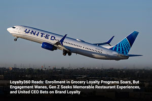 Loyalty360 Reads: Enrollment in Grocery Loyalty Programs Soars, But Engagement Wanes, Gen Z Seeks Memorable Restaurant Experiences, and United CEO Bets on Brand Loyalty 