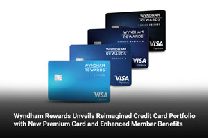 Wyndham Rewards Unveils Reimagined Credit Card Portfolio with New Premium Card and Enhanced Member Benefits 