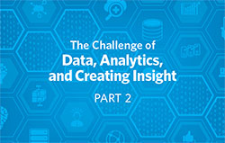 CMO Challenge: The Challenge of Data, Analytics, and Creating Insight, Part 2