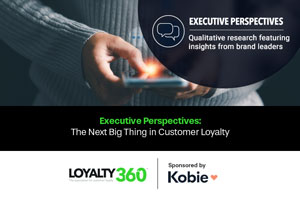 Executive Perspectives: The Next Big Thing in Customer Loyalty 