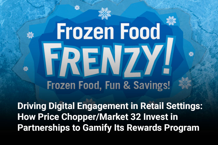Driving Digital Engagement in Retail Settings: How Price Chopper/Market 32 Invest in Partnerships to Gamify Its Rewards Program