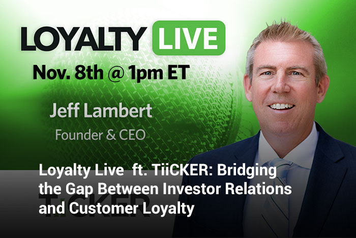 Loyalty Live ft. TiiCKER: Bridging the Gap Between Investor Relations and Customer Loyalty