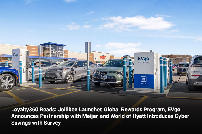 Loyalty360 Reads: Jollibee Launches Global Rewards Program, EVgo Announces Partnership with Meijer, and World of Hyatt Introduces Cyber Savings with Survey 