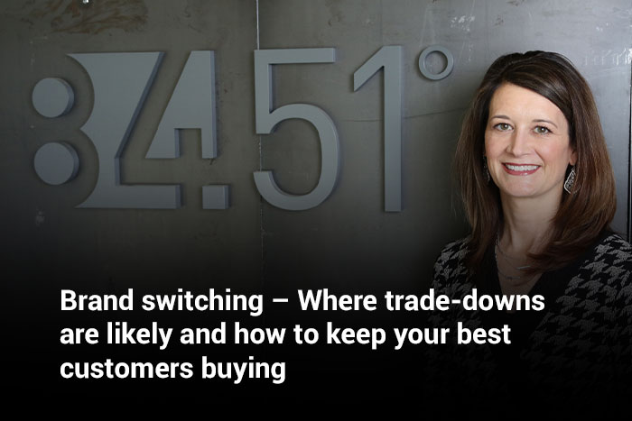 Brand switching – Where trade-downs are likely and how to keep your best customers buying
