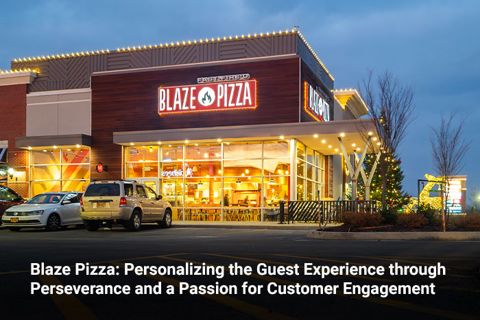 Blaze Pizza: Personalizing the Guest Experience through Perseverance and a Passion for Customer Engagement