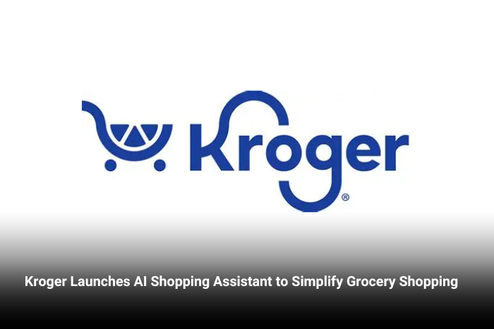 Kroger Launches AI Shopping Assistant to Simplify Grocery Shopping