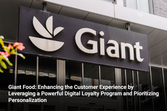 Giant Food: Enhancing the Customer Experience by Leveraging a Powerful Digital Loyalty Program and Prioritizing Personalization 