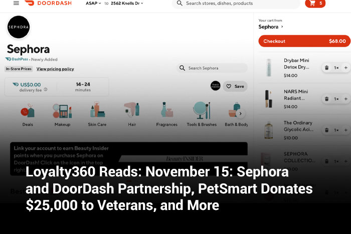 Loyalty360 Reads: November 15: Sephora and DoorDash Partnership, PetSmart Donates $25,000 to Veterans, and More