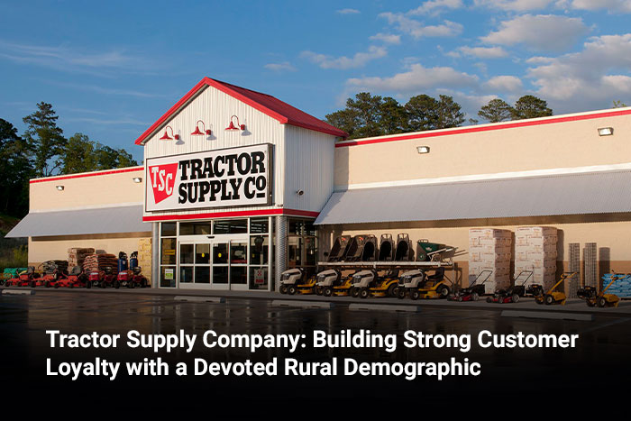 Tractor Supply Company: Building Strong Customer Loyalty with a Devoted Rural Demographic 