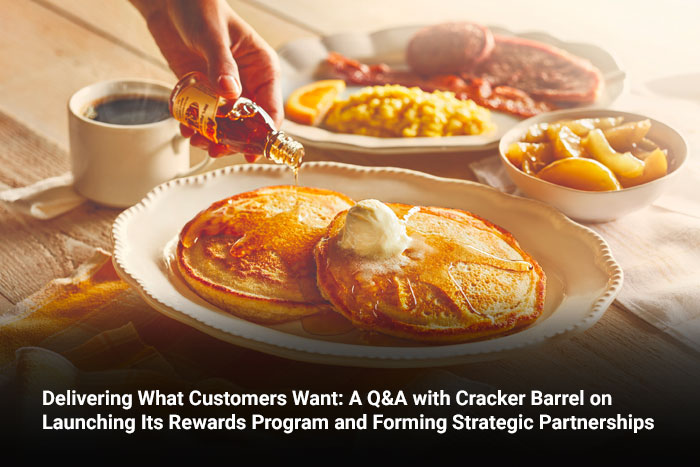 Delivering What Customers Want: A Q&A with Cracker Barrel on Launching Its Rewards Program and Forming Strategic Partnerships