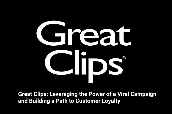 Great Clips: Leveraging the Power of a Viral Campaign and Building a Path to Customer Loyalty 