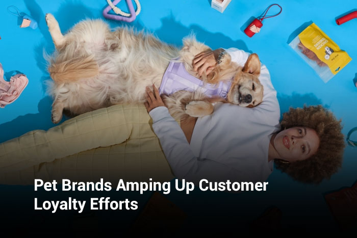 Pet Brands Amping Up Customer Loyalty Efforts
