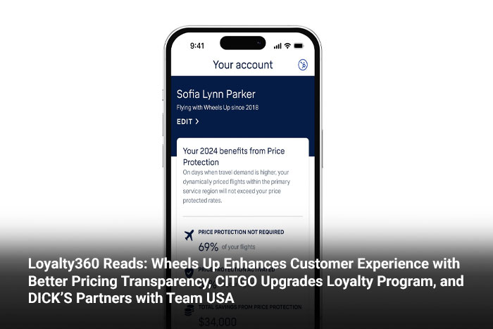 Loyalty360 Reads: Wheels Up Enhances Customer Experience with Better Pricing Transparency, CITGO Upgrades Loyalty Program, and DICK’S Partners with Team USA 