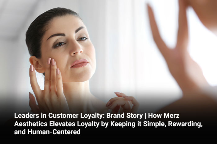 Leaders in Customer Loyalty: Brand Story | How Merz Aesthetics Elevates Loyalty by Keeping it Simple, Rewarding, and Human-Centered