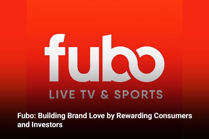 Fubo: Building Brand Love by Rewarding Consumers and Investors 