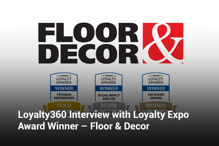 Loyalty360 Interview with Loyalty Expo Award Winner – Floor & Decor