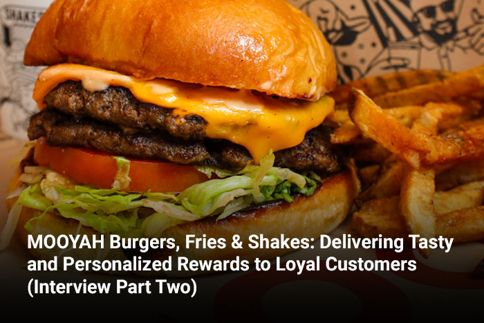 MOOYAH Burgers, Fries & Shakes: Delivering Tasty and Personalized Rewards to Loyal Customers (Interview Part Two) 