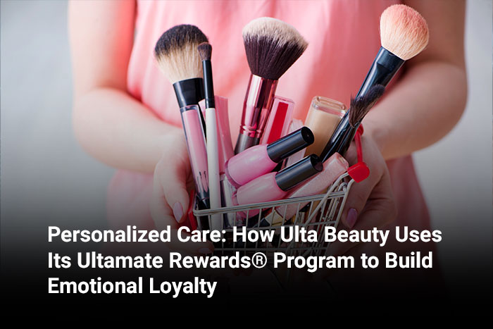 Personalized Care: How Ulta Beauty Uses Its Ultamate Rewards® Program to Build Emotional Loyalty