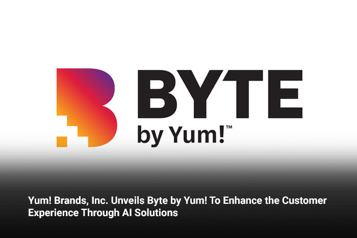 Yum! Brands, Inc. Unveils Byte by Yum! To Enhance the Customer Experience Through AI Solutions