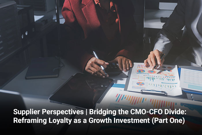 Supplier Perspectives | Bridging the CMO-CFO Divide: Reframing Loyalty as a Growth Investment (Part One) 