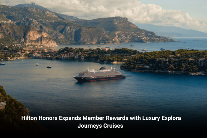 Hilton Honors Expands Member Rewards with Luxury Explora Journeys Cruises 