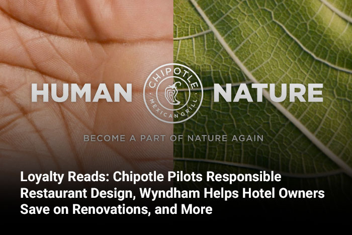 Loyalty Reads: Chipotle Pilots Responsible Restaurant Design, Wyndham Helps Hotel Owners Save on Renovations, and More 