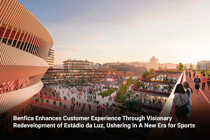 Benfica Enhances Customer Experience Through Visionary Redevelopment of Estádio da Luz, Ushering in A New Era for Sports