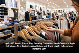 Loyalty360 Reads: Brands Turn Everyday Consumers Into Influencers, Apple Introduces New Device Leasi