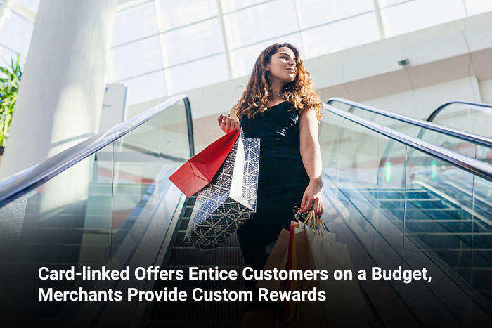 Card-linked Offers Entice Customers on a Budget, Merchants Provide Custom Rewards 