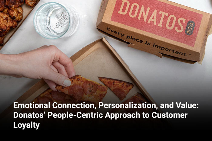Emotional Connection, Personalization, and Value: Donatos’ People-Centric Approach to Customer Loyalty 