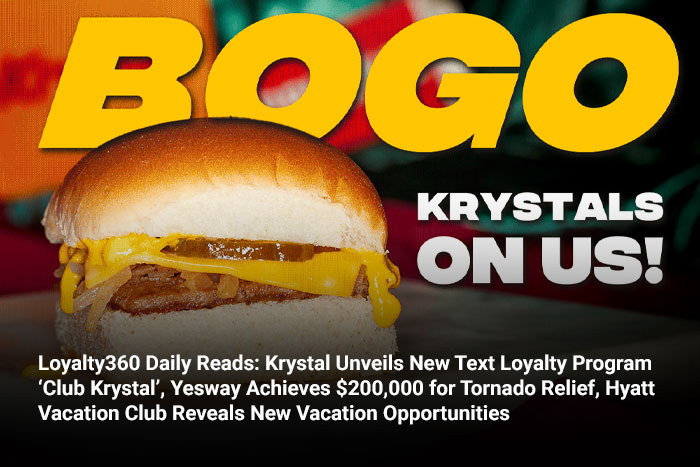 Loyalty360 Daily Reads: Krystal Unveils New Text Loyalty Program ‘Club Krystal’, Yesway Achieves $200,000 for Tornado Relief, Hyatt Vacation Club Reveals New Vacation Opportunities 