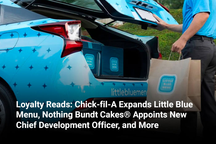 Loyalty Reads: Chick-fil-A Expands Little Blue Menu, Nothing Bundt Cakes® Appoints New Chief Development Officer, and More 