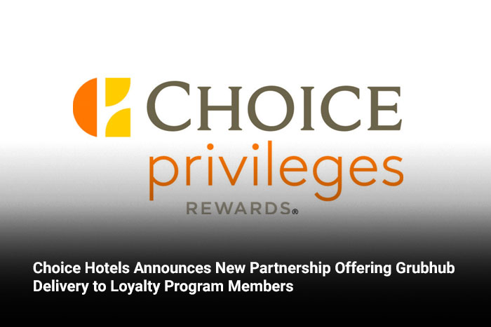 Choice Hotels Announces New Partnership Offering Grubhub Delivery to Loyalty Program Members 