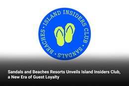 Sandals and Beaches Resorts Unveils Island Insiders Club, a New Era of Guest Loyalty 
